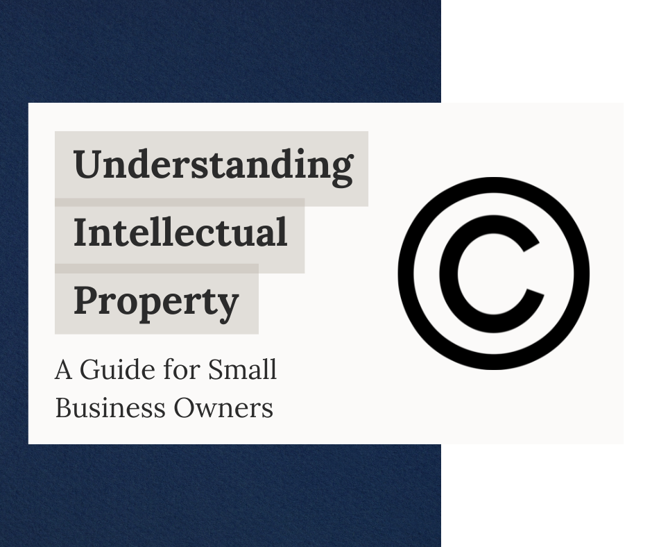 Understanding Intellectual Property: A Guide for Small Business Owners